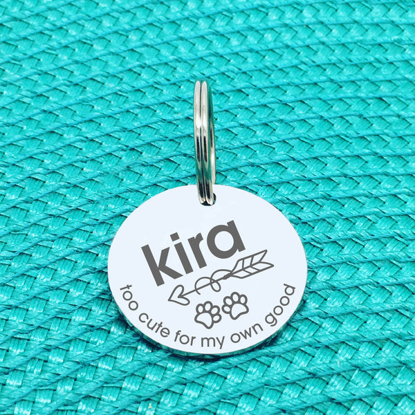 Personalised Pet Tag, 'Too Cute For My Own Good' Design (Personalised Custom Engraved Dog Tag)