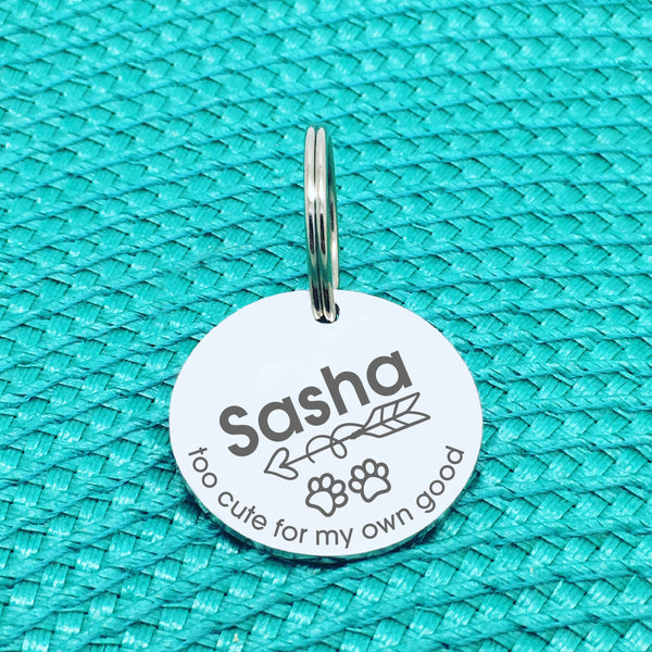 Personalised Pet Tag, 'Too Cute For My Own Good' Design (Personalised Custom Engraved Dog Tag)