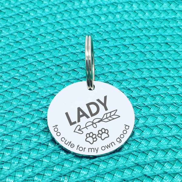 Personalised Pet Tag, 'Too Cute For My Own Good' Design (Personalised Custom Engraved Dog Tag)