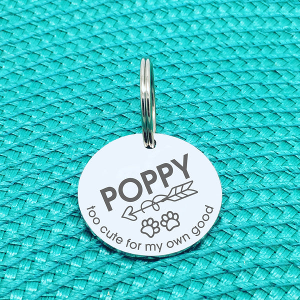Personalised Pet Tag, 'Too Cute For My Own Good' Design (Personalised Custom Engraved Dog Tag)