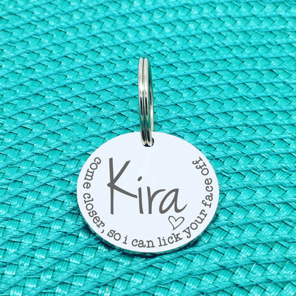 Personalised Pet Tag, 'Come Closer So I Can Lick Your Face Off' Design (Personalised Custom Engraved Dog Tag)
