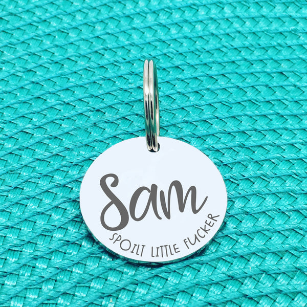 Personalised Pet Tag, 'Spoilt Little Fucker' Design (Personalised Custom Engraved Dog Tag)