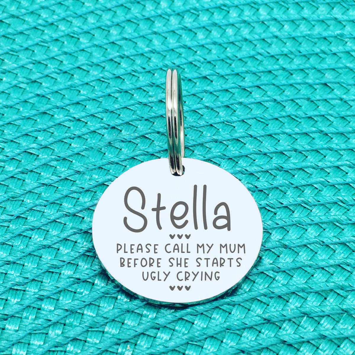 Please Call My Mom Before She Starts Ugly Crying Personalised Dog Tag (Change Mom to another name of your choosing)