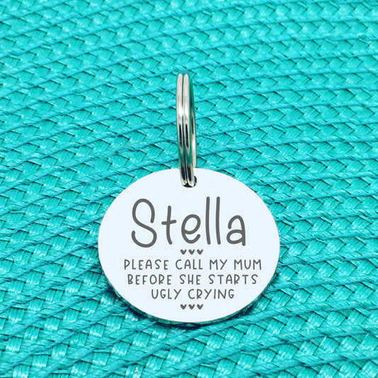 Please Call My Mom Before She Starts Ugly Crying Personalised Dog Tag (Change Mom to another name of your choosing)