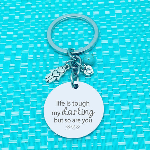 Life Is Tough My Darling But So Are You, Double Sided Personalised Keyring (add your message to the back)