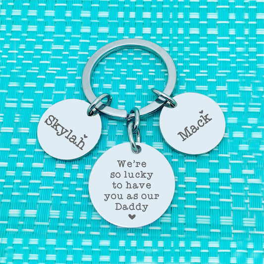 Personalised Keyring - We're Lucky To Have You As Our Daddy