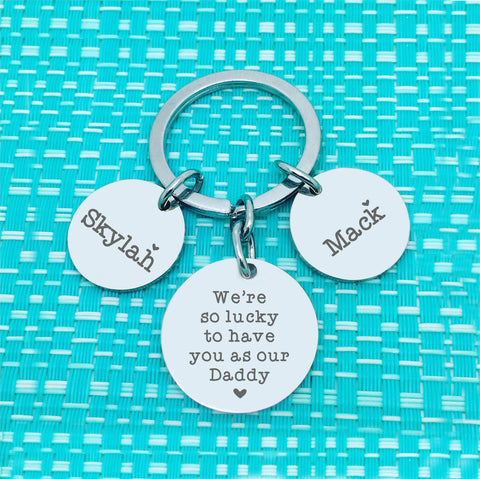 We're Lucky To Have You As Our Daddy Personalised Keyring (Dedicate to another person of your choosing)