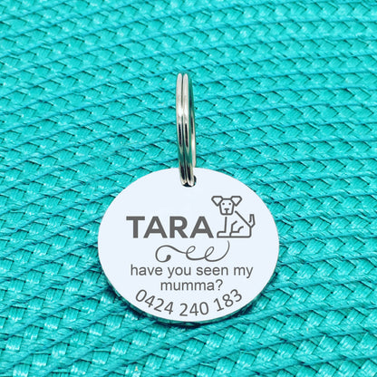 Personalised Pet Tag, Have You Seen My Mumma, 'Pippin' Design (Custom Engraved Dog Tag)