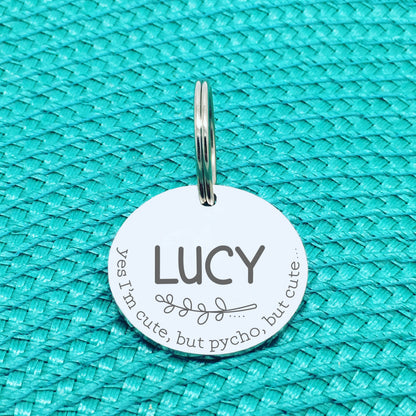 Personalised Pet Tag - Yes I'm Cute, But Psycho, But Cute Design (Custom Engraved Silver Dog Tag, Dog Name Tags)