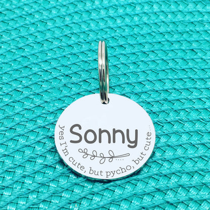 Personalised Pet Tag - Yes I'm Cute, But Psycho, But Cute Design (Custom Engraved Silver Dog Tag, Dog Name Tags)