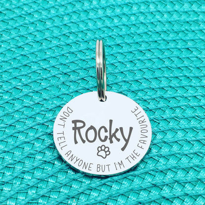 Personalised Pet Tag - Don't Tell Anyone But I'm The Favourite Design (Custom Engraved Silver Dog Tag, Dog Name Tags)