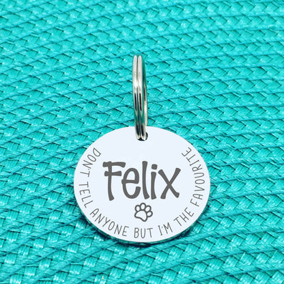 Personalised Pet Tag - Don't Tell Anyone But I'm The Favourite Design (Custom Engraved Silver Dog Tag, Dog Name Tags)