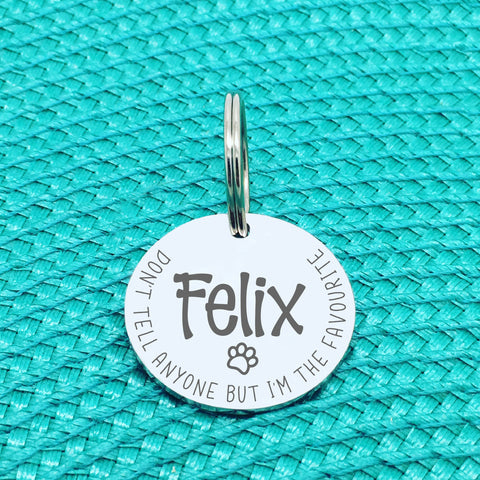 Personalised Pet Tag - Don't Tell Anyone But I'm The Favourite Design (Custom Engraved Silver Dog Tag, Dog Name Tags)