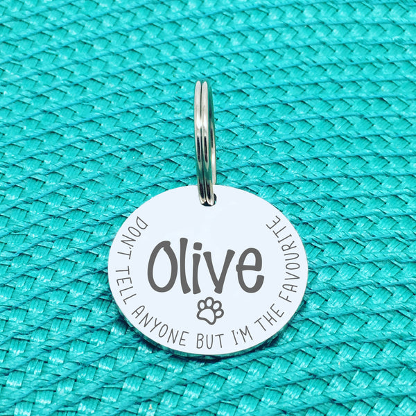 Personalised Pet Tag - Don't Tell Anyone But I'm The Favourite Design (Custom Engraved Silver Dog Tag, Dog Name Tags)