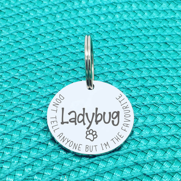 Personalised Pet Tag - Don't Tell Anyone But I'm The Favourite Design (Custom Engraved Silver Dog Tag, Dog Name Tags)