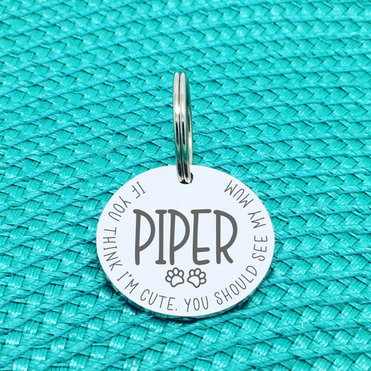 Personalised Pet Tag - If You Think I'm Cute You Should See My Mum Design (Custom Engraved Silver Dog Tag, Dog Name Tags)