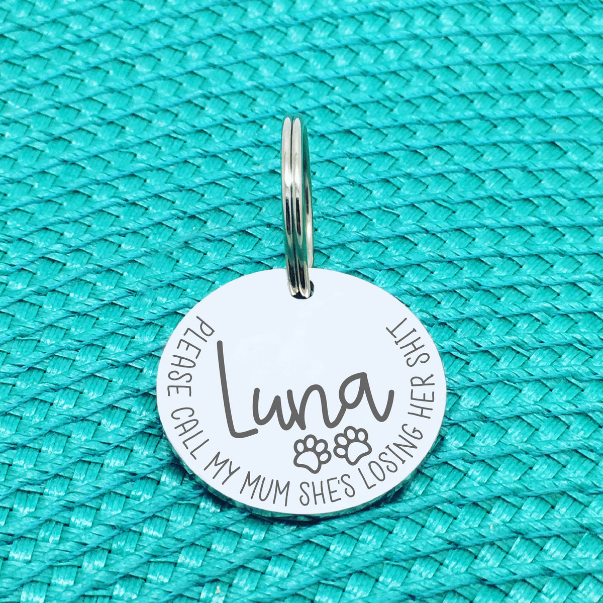 Personalised Pet Tag - Please Call My Mum She's Losing Her Shit 'Luna' Design (Change Mum to Another Name)