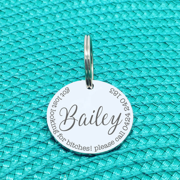 Personalised Pet Tag, Got Lost Looking For Bitches, Please Call Design (Custom Engraved Dog Tag)