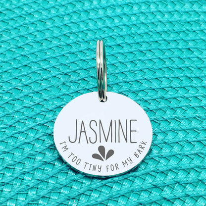 Engraved Personalised Pet Tag, I'm Too Tiny For My Bark Design (Personalised Custom Engraved Dog Tag)