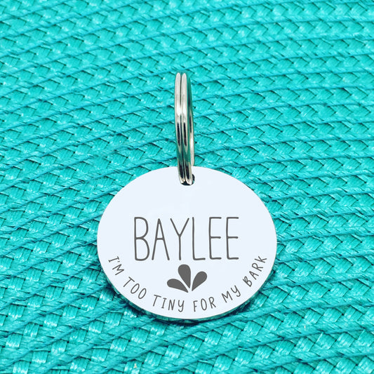 Engraved Personalised Pet Tag, I'm Too Tiny For My Bark Design (Personalised Custom Engraved Dog Tag)