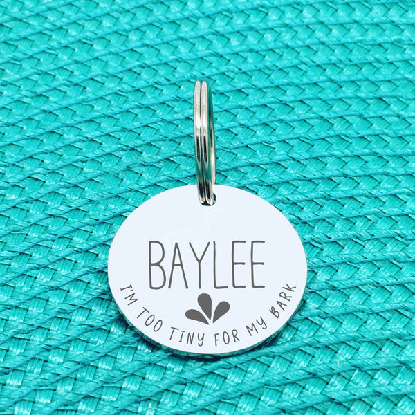 Engraved Personalised Pet Tag, I'm Too Tiny For My Bark Design (Personalised Custom Engraved Dog Tag)