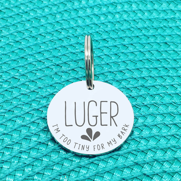 Engraved Personalised Pet Tag, I'm Too Tiny For My Bark Design (Personalised Custom Engraved Dog Tag)