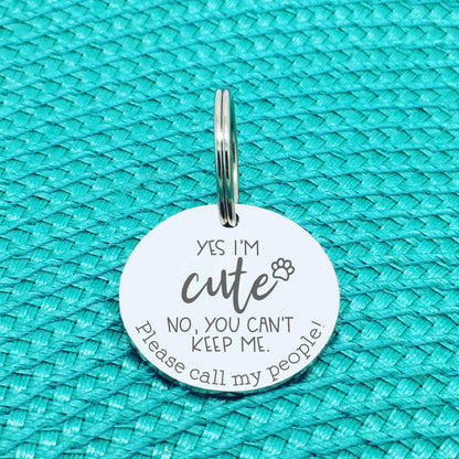 Personalised Pet Tag - Yes I'm Cute, No You Can't Keep Me Call My People Double Sided Dog Tag (Personalised Dog Tag)