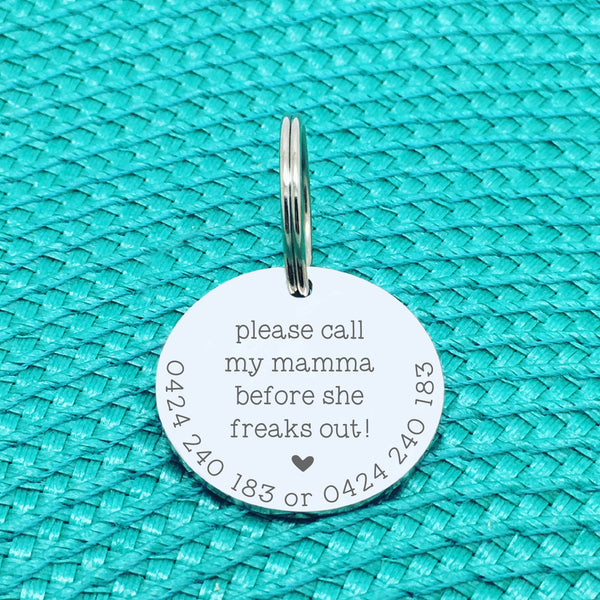 Personalised Pet Tag - Please Call My Mumma Before She Freaks Out Double Sided Dog Tag