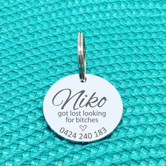 Personalised Pet Tag, Got Lost Looking for Bitches 'Niko' Design (Personalised Custom Engraved Dog Tag)