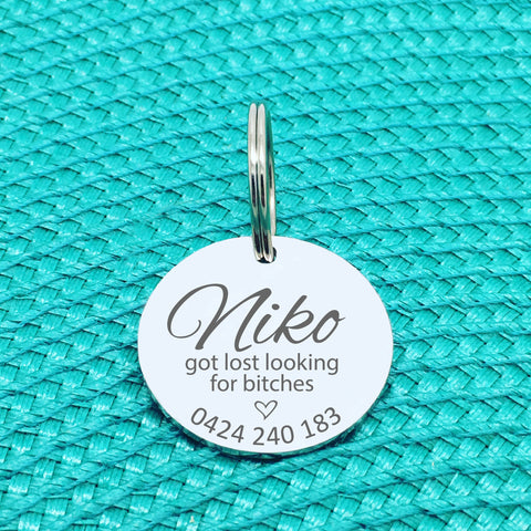Personalised Pet Tag, Got Lost Looking for Bitches 'Niko' Design (Personalised Custom Engraved Dog Tag)