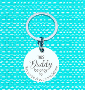 This Daddy Belongs To Personalised Keyring (change Daddy to a name of your choosing)
